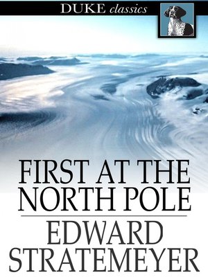 cover image of First at the North Pole, or, Two Boys in the Arctic Circle